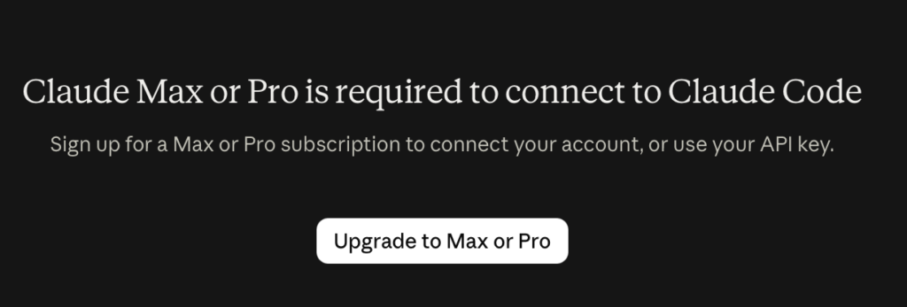 Claude Max or Pro is required to connect to Claude Code 